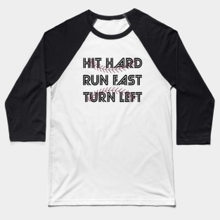 Hit Hard Run Fast Turn Left Softball Players Baseball Fans Pitcher Catcher Baseball T-Shirt